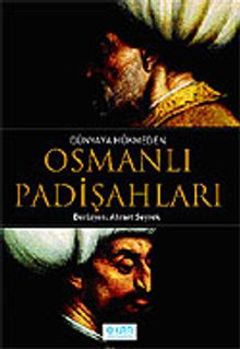 Dünyaya Hükmeden Osmanlı Padişahları