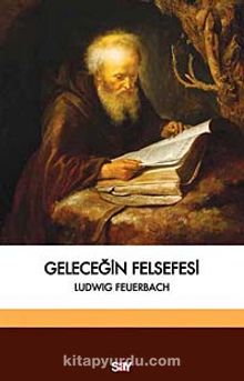 Geleceğin Felsefesi - Ludwig Feuerbach