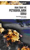 İran, Irak Petrodoların Sonu / Yaklaşan Felaket