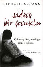 Sadece Bir Çocuktu / Çalınmış Bir Çocukluğun Gerçek Öyküsü