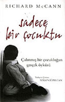 Sadece Bir Çocuktu / Çalınmış Bir Çocukluğun Gerçek Öyküsü