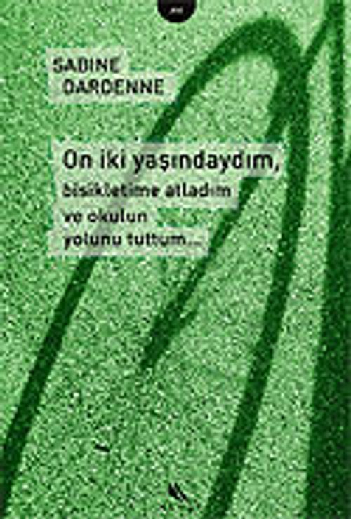 On İki Yaşındaydım, Bisikletime Atladım ve Okulun Yolunu Tuttum...