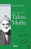 Kulluğu İ&ccedil;inde Bir Sultan: Tahiri Mutlu