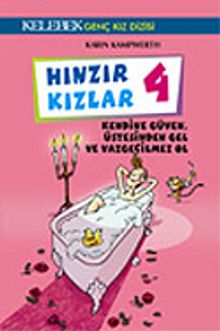 Hınzır Kızlar 4 / Kendine Güven, Üstesinden Gel ve Vazgeçilmez Ol