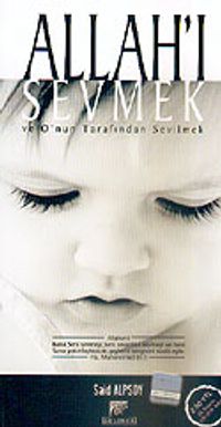 Allah'ı Sevmek ve O'nun Tarafından Sevilmek