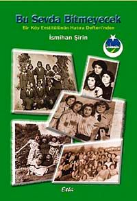 Bu Sevda Bitmeyecek & Bir Köy Enstitülünün Hatıra Defterinden