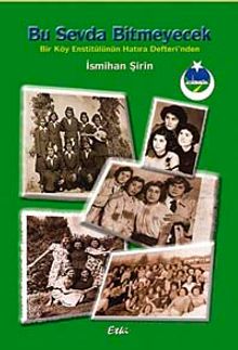 Bu Sevda Bitmeyecek & Bir Köy Enstitülünün Hatıra Defterinden