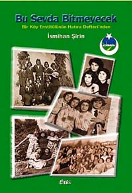 Bu Sevda Bitmeyecek & Bir Köy Enstitülünün Hatıra Defterinden