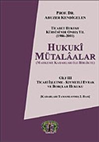 Cilt 3 Hukuki Mütalaalar / Ticari İşletme Kıymetli Evrak ve Borçlar Hukuku