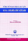 Türk Dünyası Okulları İçin Kısa Dilbilgisi Kitabı (1.hmr)