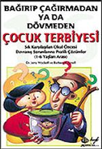 Bağırıp Çağırmadan ya da Dövmeden Çocuk Terbiyesi