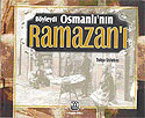 Böyleydi Osmanlı'nın Ramazanı