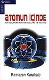 Atomun İçinde / Kuvantumdan Kuarka Doğa Biz ve Bilgimi