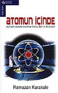 Atomun İçinde / Kuvantumdan Kuarka Doğa Biz ve Bilgimi