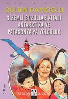 Gizemli Buzullar Kıtası Antartika ve Patagonya'ya Yolculuk - Gülten Dayıoğlu