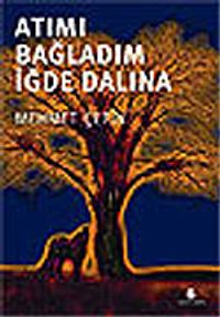 Atımı Bağladım İğde Dalına
