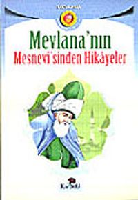 Mevlana'nın Mesnevisinden Seçme Hikayeler
