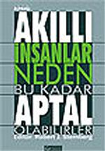 Akıllı İnsanlar Neden Bu Kadar Aptal Olabilirler