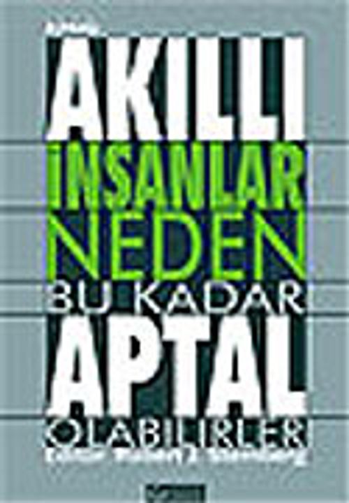 Akıllı İnsanlar Neden Bu Kadar Aptal Olabilirler