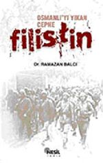Osmanlı'yı Yıkan Cephe Filistin
