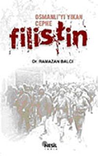 Osmanlı'yı Yıkan Cephe Filistin