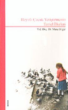 Hayırlı Çocuk Yetiştirmenin Temel İlkeleri