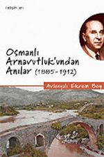 Osmanlı Arnavutluk'undan Anılar 1885-1912
