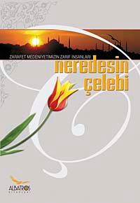 Neredesin Çelebi?