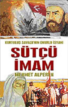 Sütçü İmam / Kurtuluş Savaşı'nın Onurlu İsyanı