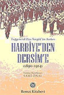 Harbiye'den Dersim'e / Tuğgeneral Ziya Yergök'ün Anıları 1890-1914