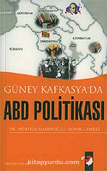 Güney Kafkasya'da ABD Politikası - Mürteza Hasanoğlu