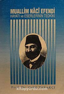 Muallim Naci Efendi Hayatı ve Eserlerinin Tedkiki 4-F-4 - Prof. Dr. Celal Tarakçı