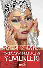 Şahsenem'den Orta Asya Kültürü ve Yemekleri