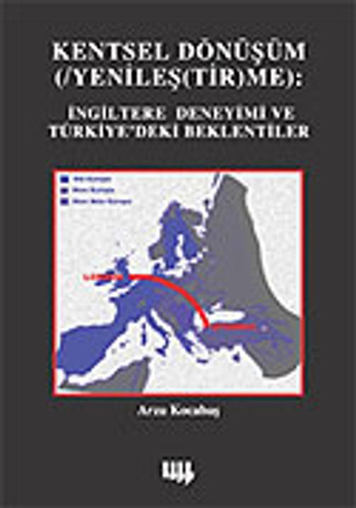 Kentsel Dönüşüm  (/Yenileş (Tir)Me) İngiltere Deneyimi ve Türkiye'deki Beklentiler