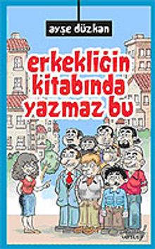 Erkekliğin Kitabında Yazmaz Bu