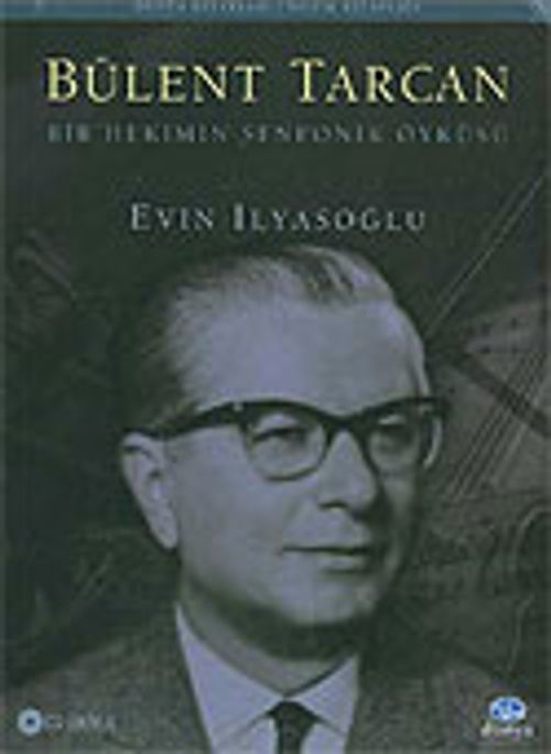 Bülent Tarcan Bir Hekimin Senfonik Öyküsü