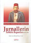 Jurnallerin Tahkik Raporları 1891-1893 / Sultan II. Abd&uuml;lhamid Han'a Takdim Edilen