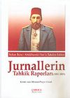 Jurnallerin Tahkik Raporları 1891-1893 / Sultan II. Abdülhamid Han'a Takdim Edilen