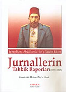 Jurnallerin Tahkik Raporları 1891-1893 / Sultan II. Abdülhamid Han'a Takdim Edilen