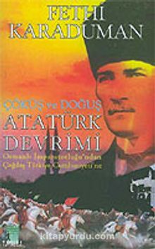 Atatürk Devrimi / Osmanlı İmparatorluğu'ndan Çağdaş Türkiye Cumhuriyeti'ne