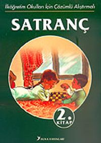 Satranç 2 / İlköğretim Okulları İçin Çözümlü Alıştırmalı