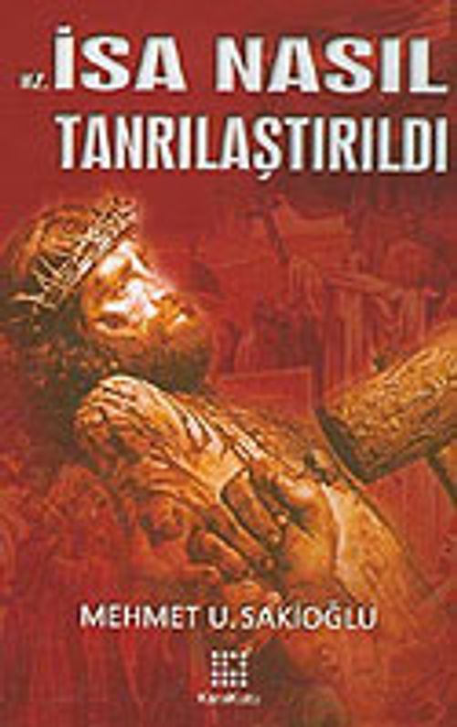 Hz. İsa Nasıl Tanrılaştırıldı