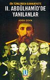 II. Abd&uuml;lhamid'de Yanılanlar / J&ouml;n T&uuml;rklerden Cumhuriyet'e