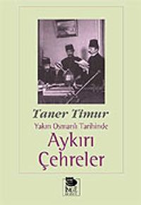 Aykırı Çehreler Yakın Osmanlı Tarihinde