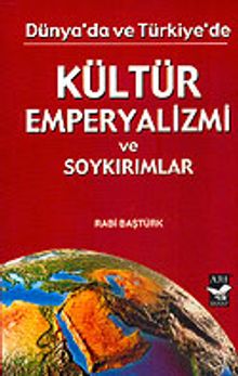 Kültür Emperyalizmi ve Soykırımlar Dünya'da ve Türkiye'de
