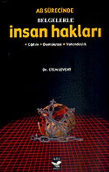 İnsan Hakları / AB Sürecinde Belgelerle / Eğitim - Demokrasi - Vatandaşlık