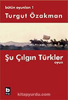 Şu Çılgın Türkler / Oyun / Bütün Oyunları 1 - Turgut Özakman