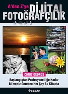 A'dan Z'ye Dijital Fotoğrafçılık Kitabı