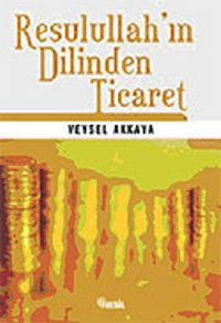 Resulullah'ın Dilinden Ticaret