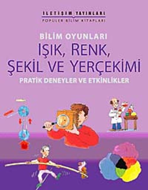 Bilim Oyunları Işık, Renk, Şekil ve Yerçekimi & Pratik Deneyler ve Etkinlikler